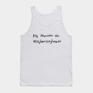 my pronouns are wife/mother/woman Tank Top